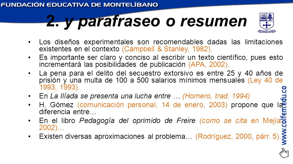 2. y parafraseo o resumen Los diseños experimentales son recomendables dadas las limitaciones existentes en el contexto (Campbell & Stanley, 1982).