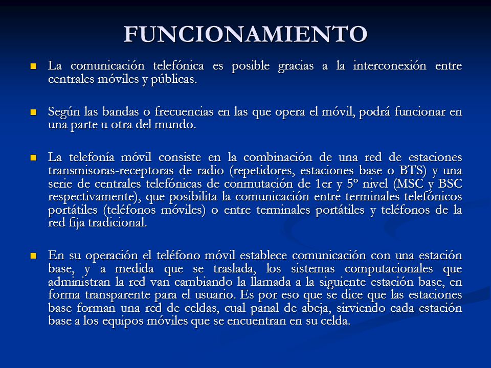 FUNCIONAMIENTO La comunicación telefónica es posible gracias a la interconexión entre centrales móviles y públicas.