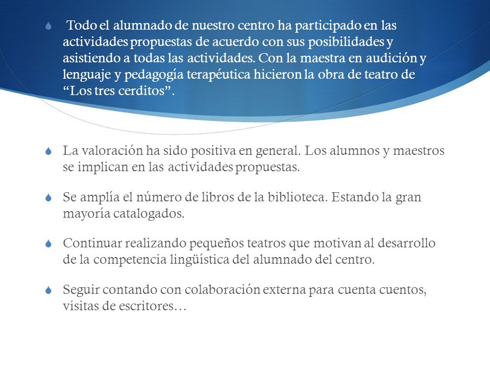 Todo el alumnado de nuestro centro ha participado en las actividades propuestas de acuerdo con sus posibilidades y asistiendo a todas las actividades. Con la maestra en audición y lenguaje y pedagogía terapéutica hicieron la obra de teatro de Los tres cerditos .