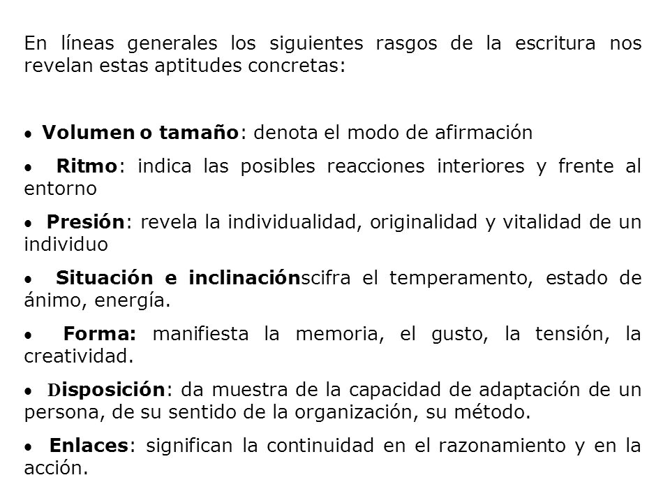 En líneas generales los siguientes rasgos de la escritura nos revelan estas aptitudes concretas: