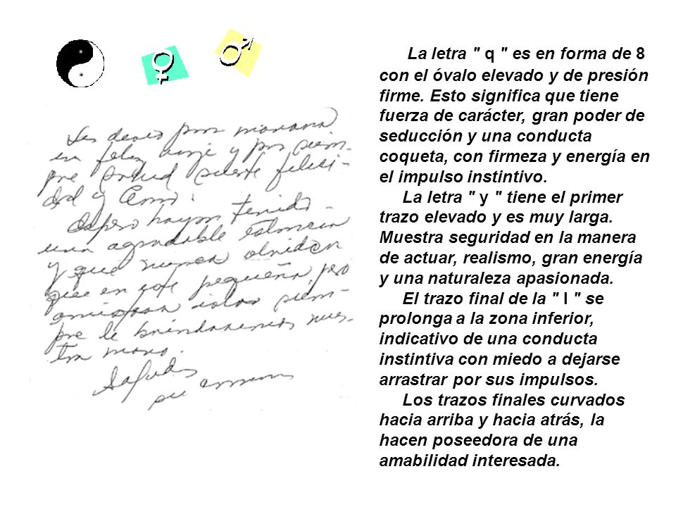 La letra q es en forma de 8 con el óvalo elevado y de presión firme.