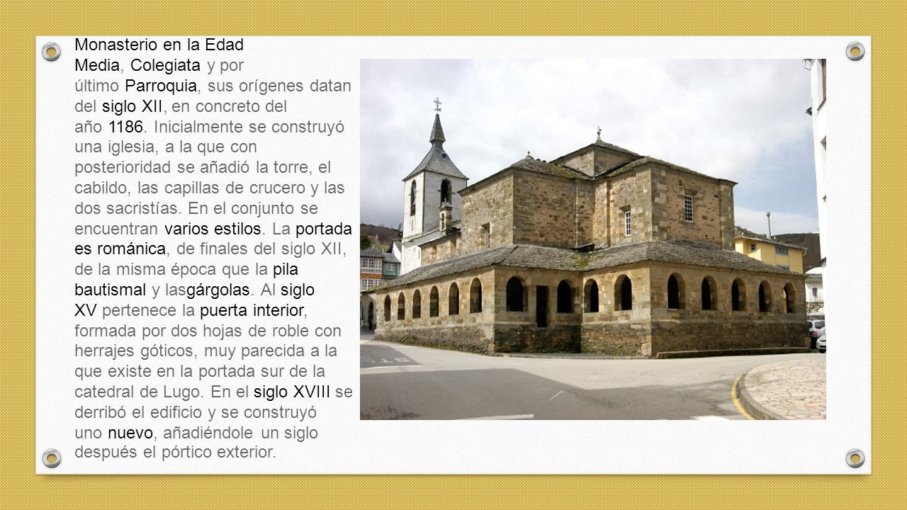 Monasterio en la Edad Media, Colegiata y por último Parroquia, sus orígenes datan del siglo XII, en concreto del año 1186.