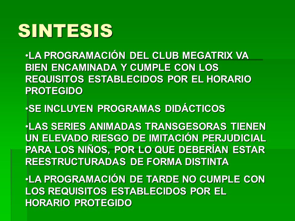 SINTESIS LA PROGRAMACIÓN DEL CLUB MEGATRIX VA BIEN ENCAMINADA Y CUMPLE CON LOS REQUISITOS ESTABLECIDOS POR EL HORARIO PROTEGIDO.