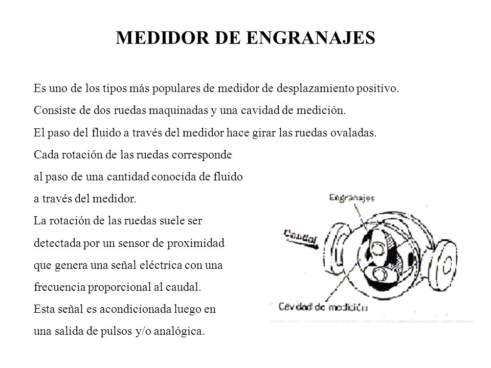 MEDIDOR DE ENGRANAJES Es uno de los tipos más populares de medidor de desplazamiento positivo.