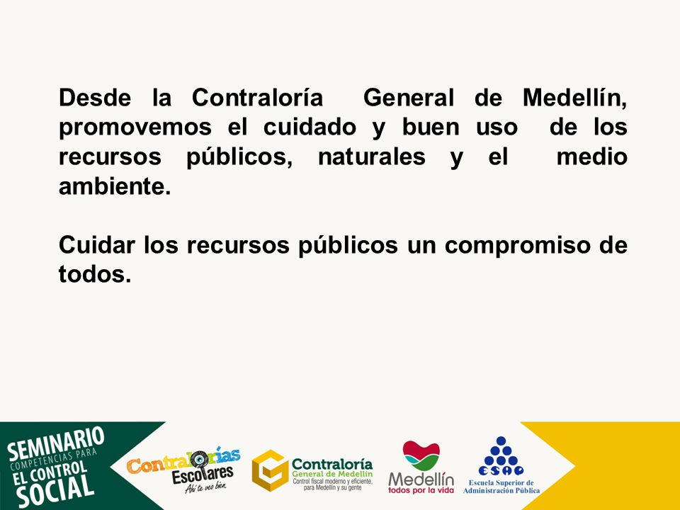 Desde la Contraloría General de Medellín, promovemos el cuidado y buen uso de los recursos públicos, naturales y el medio ambiente.