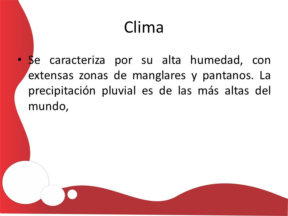 Clima Se caracteriza por su alta humedad, con extensas zonas de manglares y pantanos.