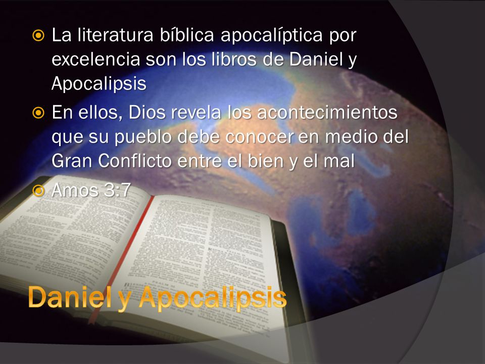 La literatura bíblica apocalíptica por excelencia son los libros de Daniel y Apocalipsis