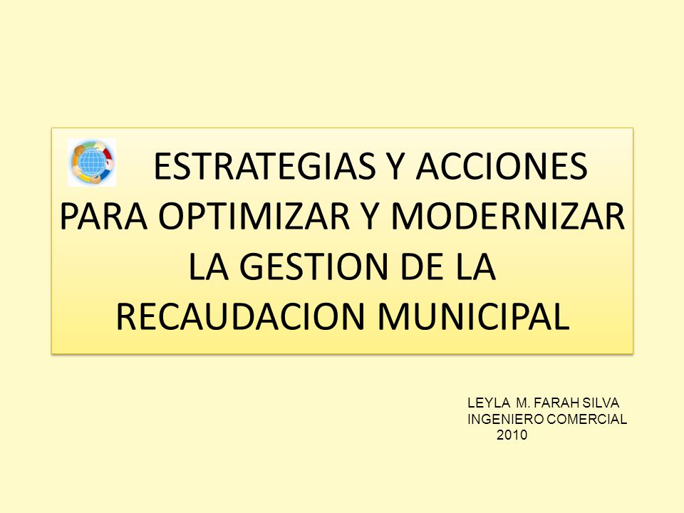 ESTRATEGIAS Y ACCIONES PARA OPTIMIZAR Y MODERNIZAR LA GESTION DE LA RECAUDACION MUNICIPAL