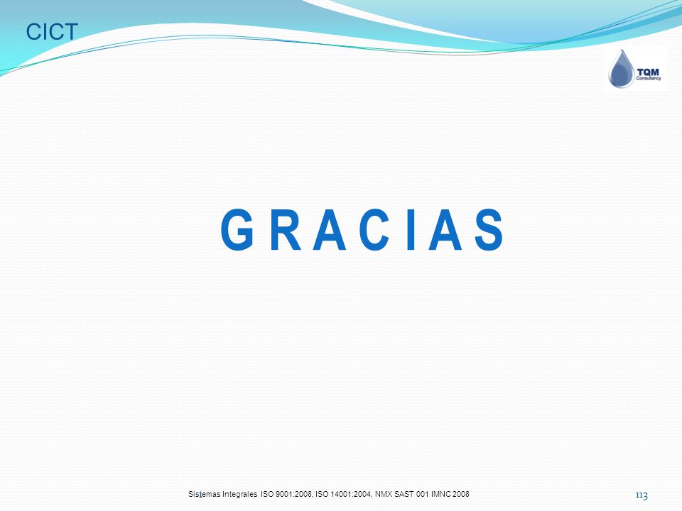 CICT G R A C I A S 1 Sistemas Integrales ISO 9001:2008, ISO 14001:2004, NMX SAST 001 IMNC 2008