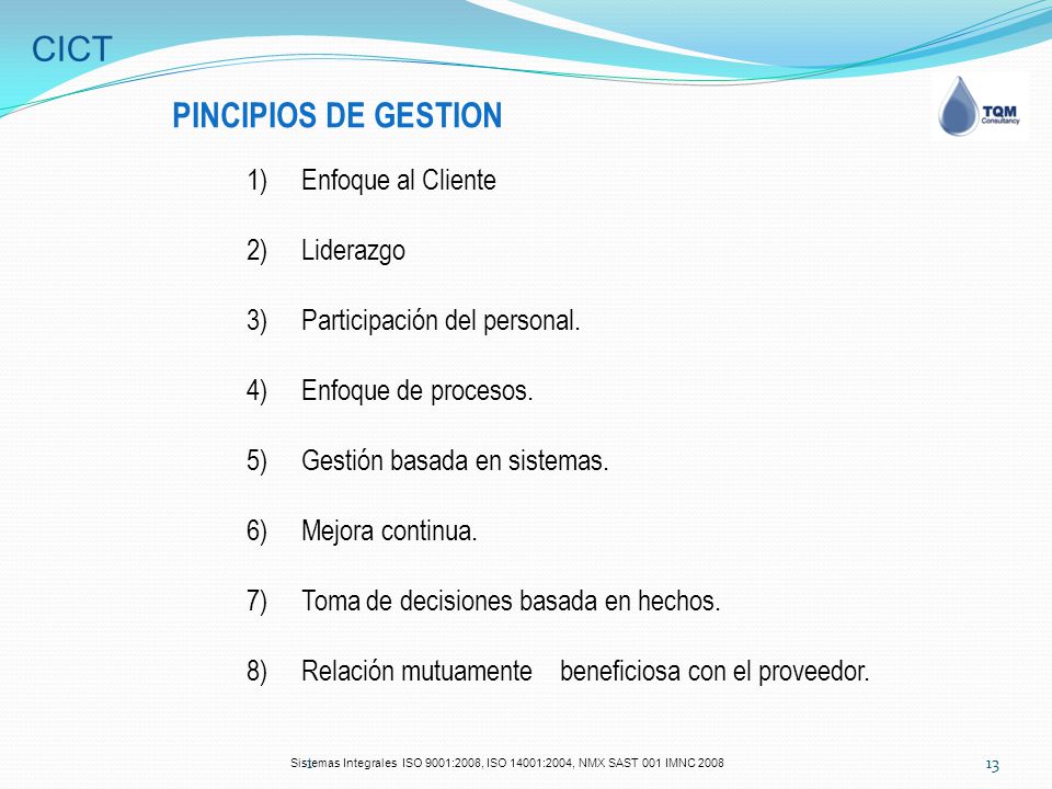 CICT PINCIPIOS DE GESTION 1) Enfoque al Cliente 2) Liderazgo