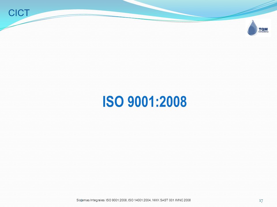 CICT ISO 9001: Sistemas Integrales ISO 9001:2008, ISO 14001:2004, NMX SAST 001 IMNC 2008