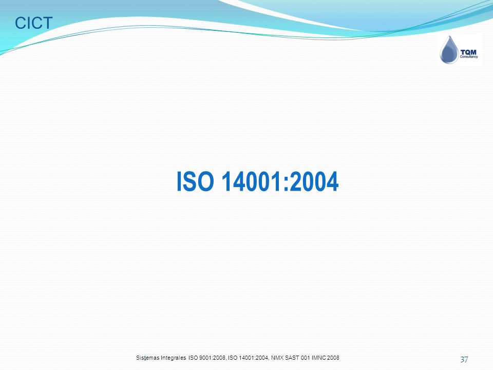 CICT ISO 14001: Sistemas Integrales ISO 9001:2008, ISO 14001:2004, NMX SAST 001 IMNC 2008