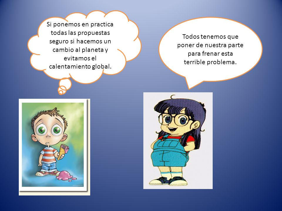 Si ponemos en practica todas las propuestas seguro si hacemos un cambio al planeta y evitamos el calentamiento global.