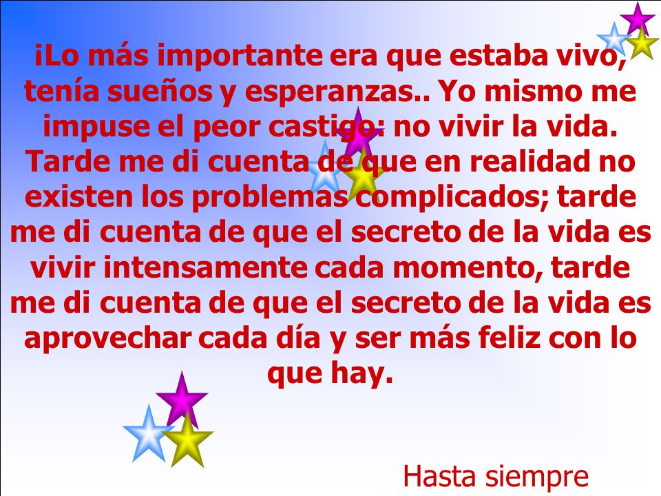 ¡Lo más importante era que estaba vivo, tenía sueños y esperanzas