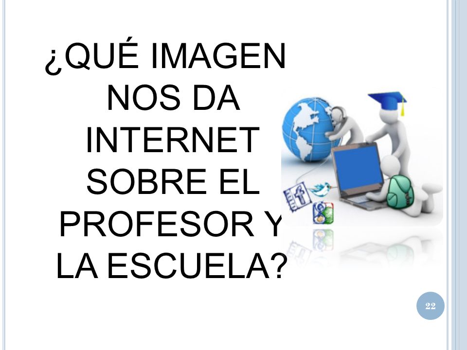 ¿QUÉ IMAGEN NOS DA INTERNET SOBRE EL PROFESOR Y LA ESCUELA