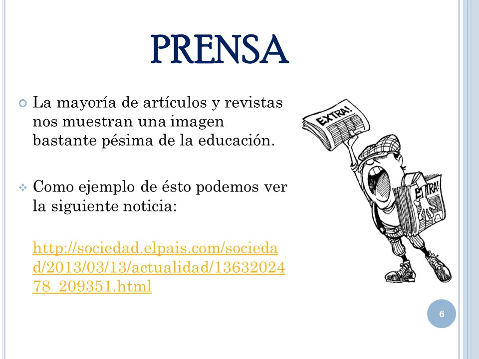 PRENSA La mayoría de artículos y revistas nos muestran una imagen bastante pésima de la educación.