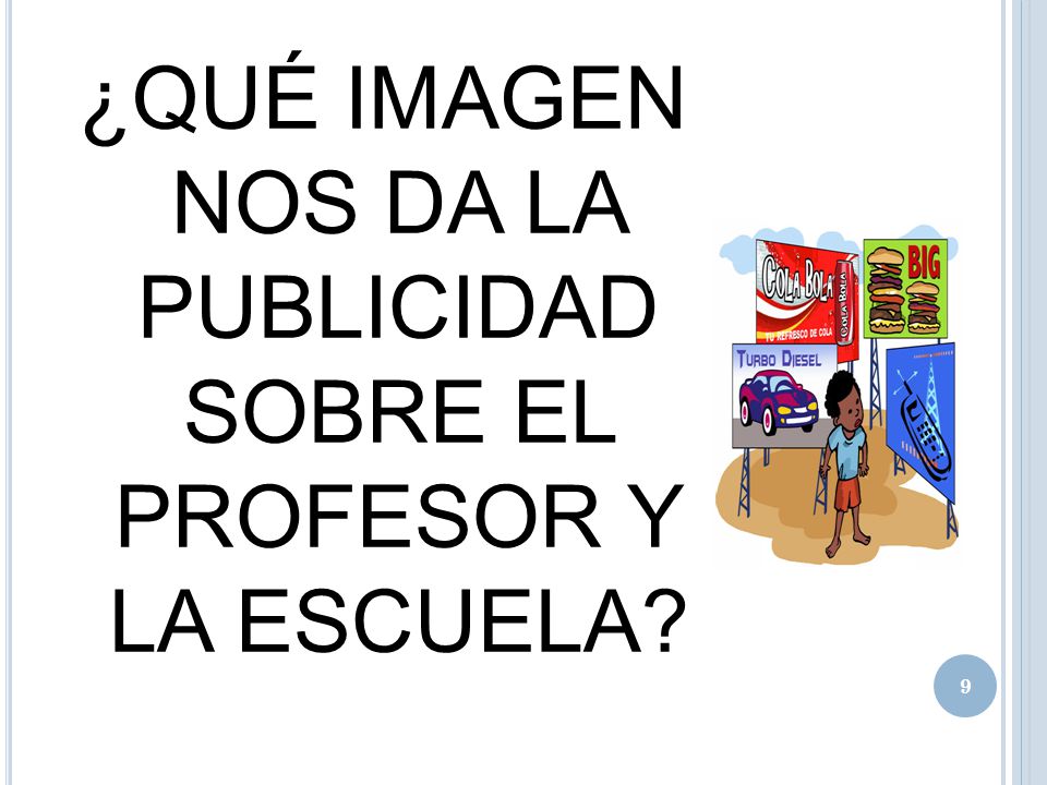 ¿QUÉ IMAGEN NOS DA LA PUBLICIDAD SOBRE EL PROFESOR Y LA ESCUELA