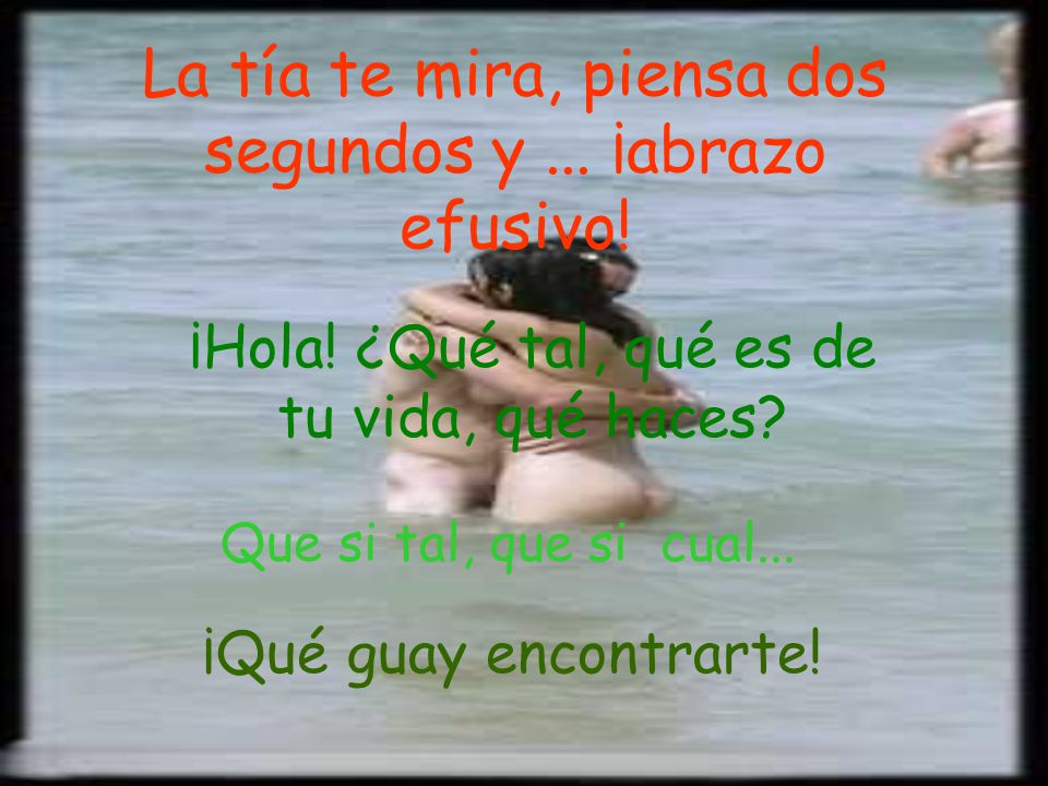 La tía te mira, piensa dos segundos y ... ¡abrazo efusivo!