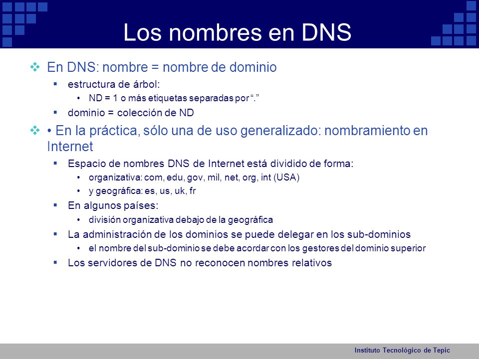 Los nombres en DNS En DNS: nombre = nombre de dominio