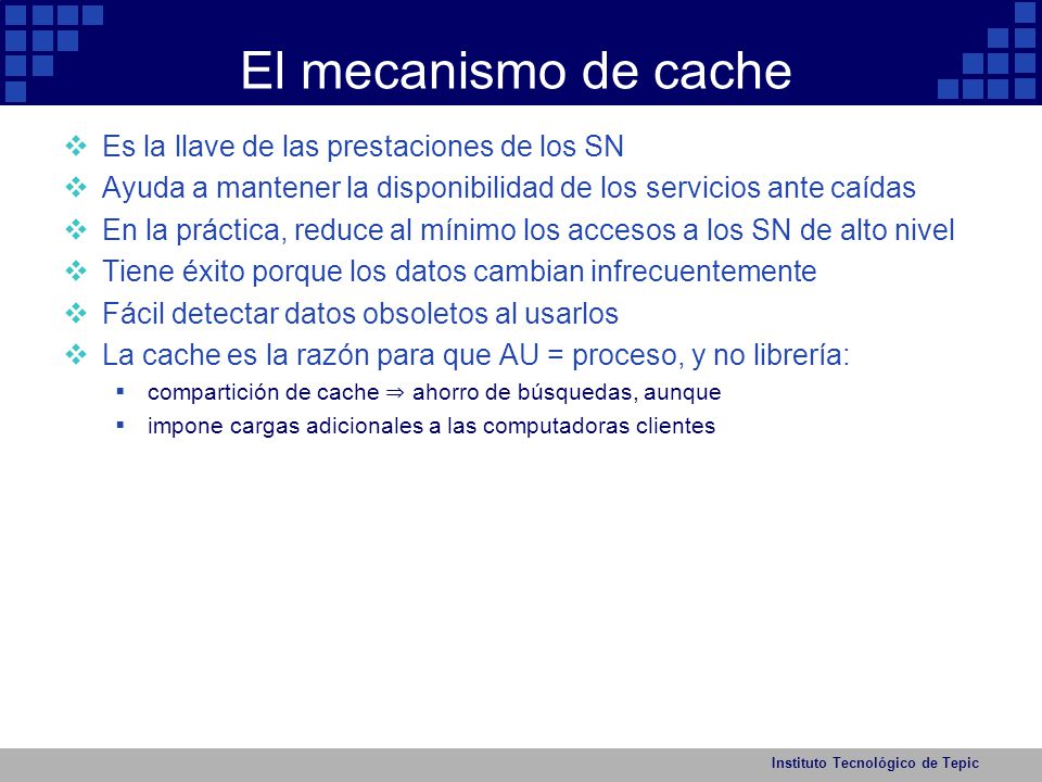 El mecanismo de cache Es la llave de las prestaciones de los SN