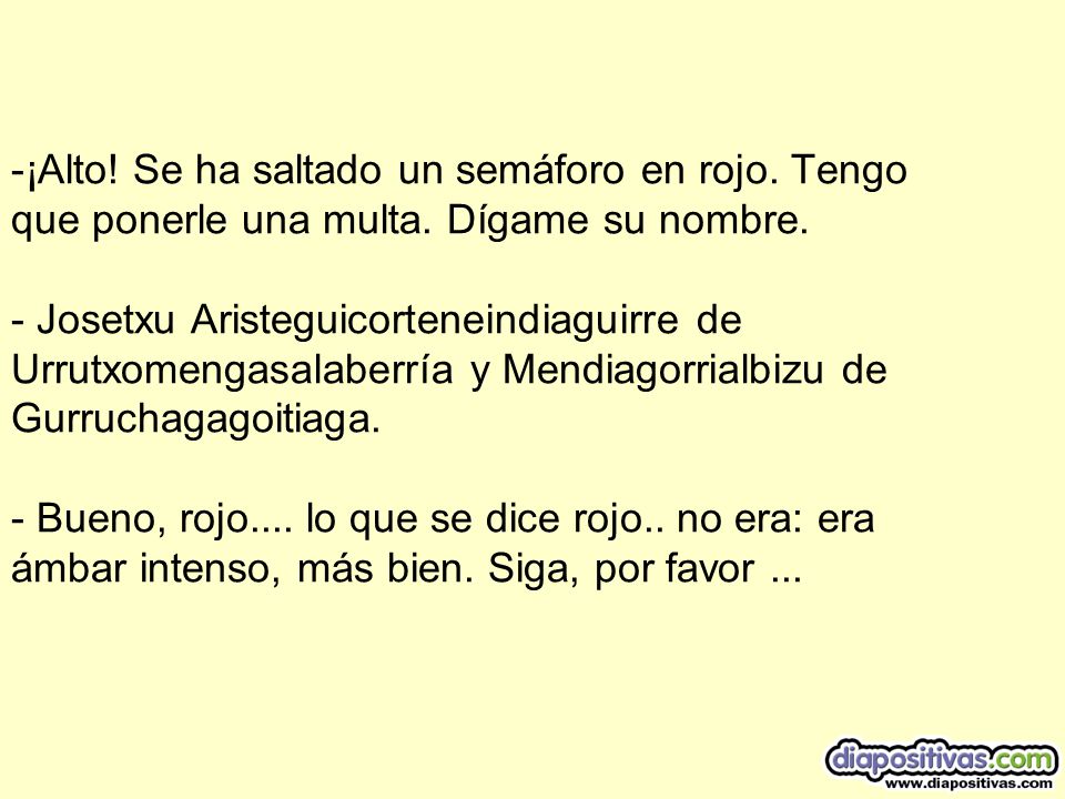 ¡Alto. Se ha saltado un semáforo en rojo. Tengo que ponerle una multa