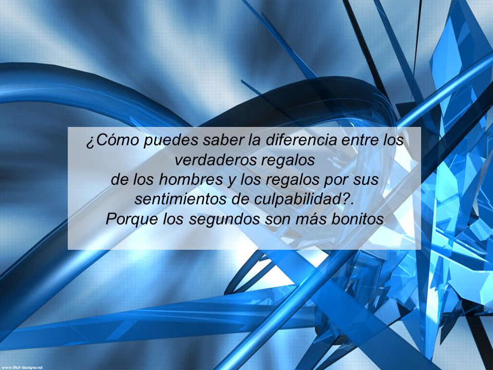 ¿Cómo puedes saber la diferencia entre los verdaderos regalos de los hombres y los regalos por sus sentimientos de culpabilidad .