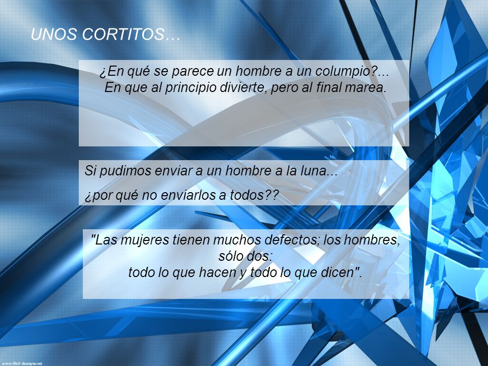 UNOS CORTITOS… ¿En qué se parece un hombre a un columpio ... En que al principio divierte, pero al final marea.