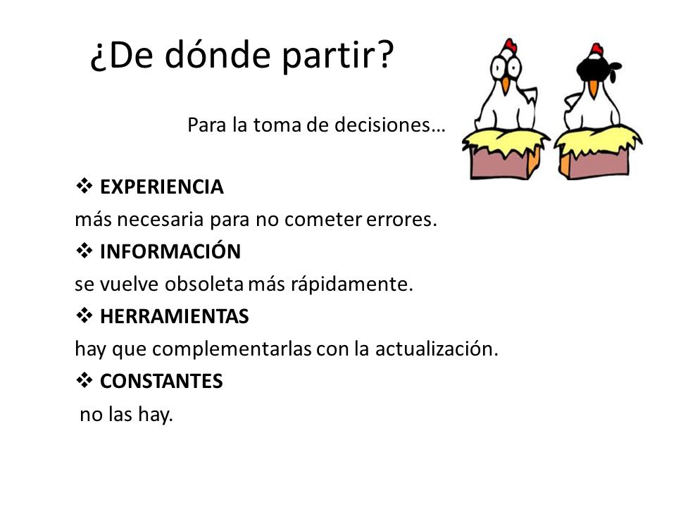 ¿De dónde partir Para la toma de decisiones… EXPERIENCIA