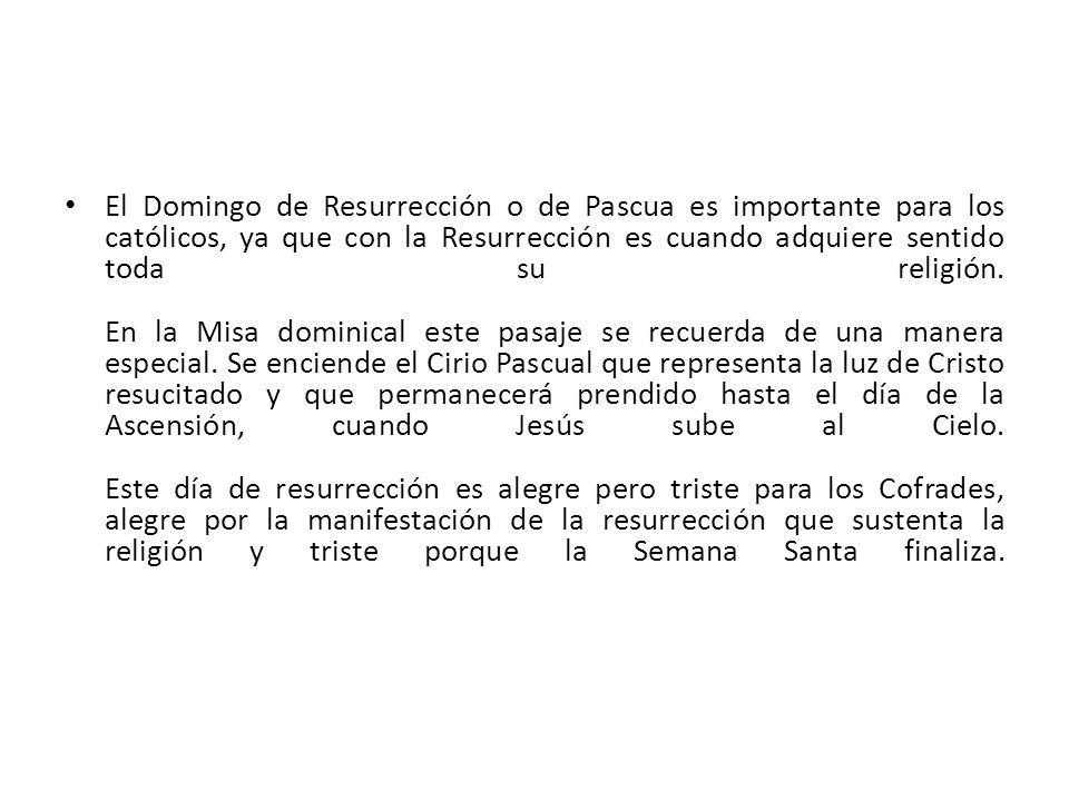 El Domingo de Resurrección o de Pascua es importante para los católicos, ya que con la Resurrección es cuando adquiere sentido toda su religión.