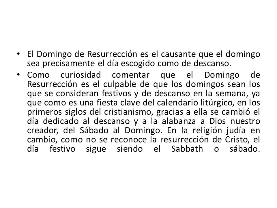 El Domingo de Resurrección es el causante que el domingo sea precisamente el día escogido como de descanso.