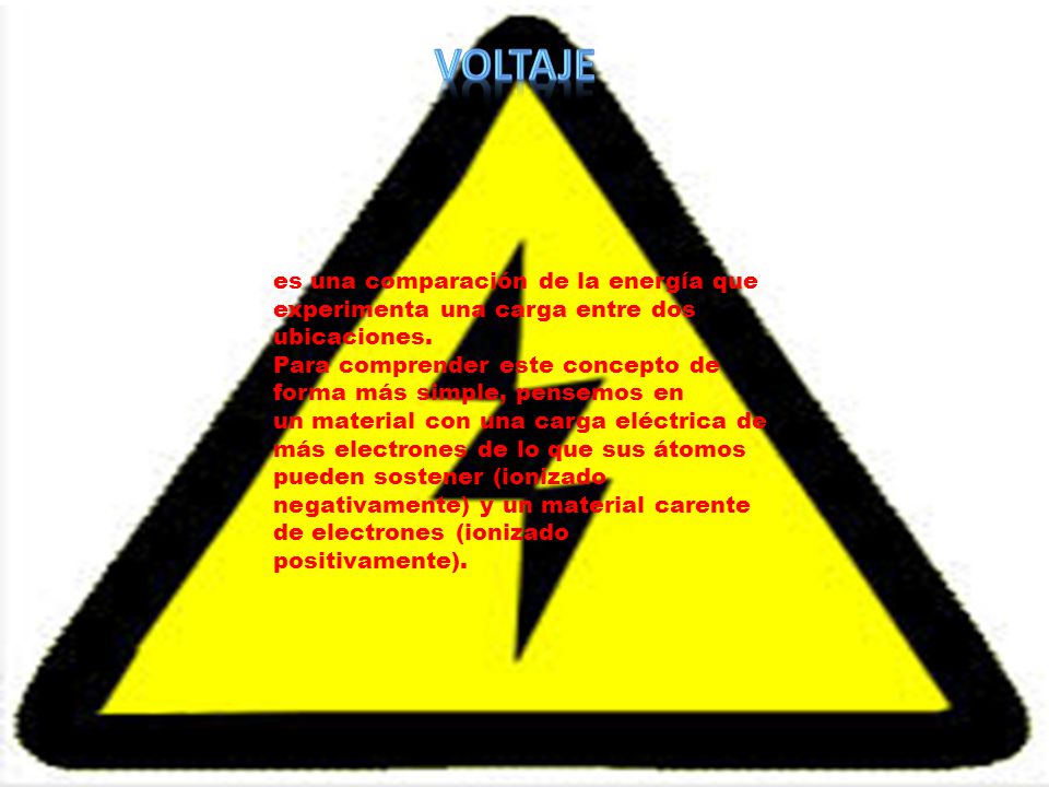 VOLTAJE es una comparación de la energía que experimenta una carga entre dos ubicaciones.