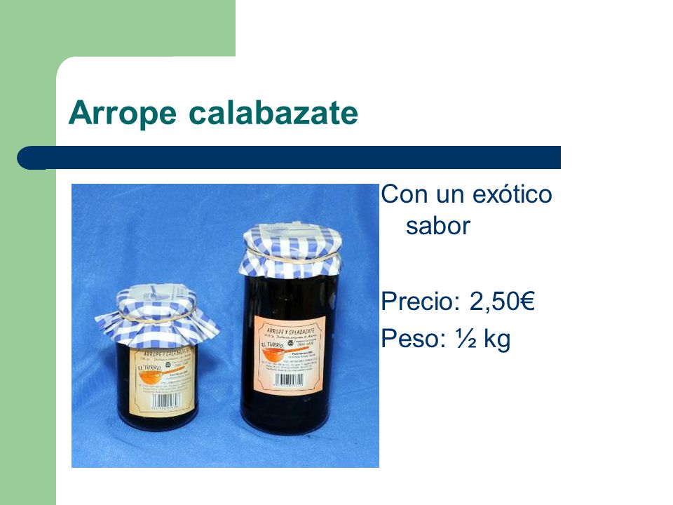 Arrope calabazate Con un exótico sabor Precio: 2,50€ Peso: ½ kg