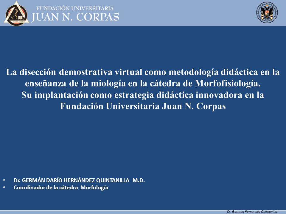 La disección demostrativa virtual como metodología didáctica en la enseñanza de la miología en la cátedra de Morfofisiología. Su implantación como estrategia didáctica innovadora en la Fundación Universitaria Juan N. Corpas