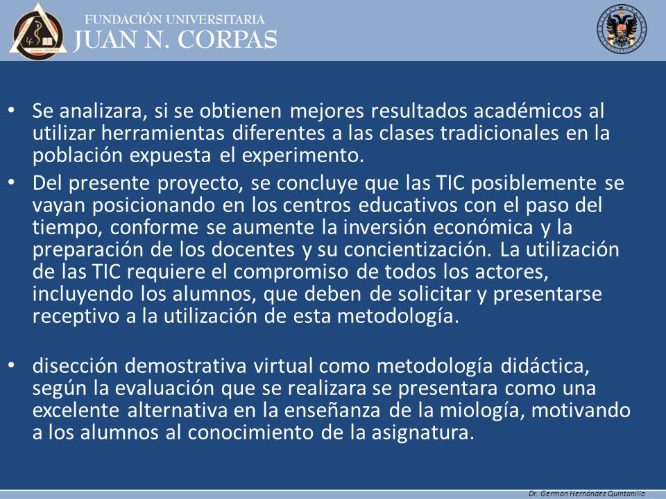 Se analizara, si se obtienen mejores resultados académicos al utilizar herramientas diferentes a las clases tradicionales en la población expuesta el experimento.