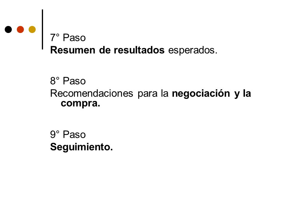 7° Paso Resumen de resultados esperados. 8° Paso. Recomendaciones para la negociación y la compra.