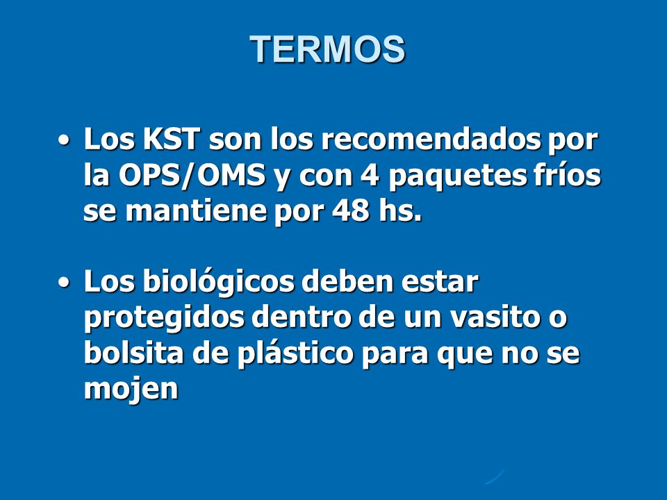 TERMOS Los KST son los recomendados por la OPS/OMS y con 4 paquetes fríos se mantiene por 48 hs.
