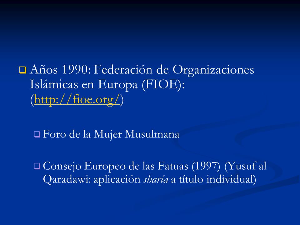 Años 1990: Federación de Organizaciones Islámicas en Europa (FIOE): (