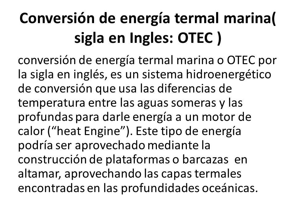 Conversión de energía termal marina( sigla en Ingles: OTEC )