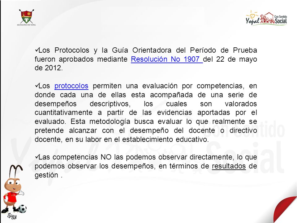 Los Protocolos y la Guía Orientadora del Período de Prueba fueron aprobados mediante Resolución No 1907 del 22 de mayo de 2012.