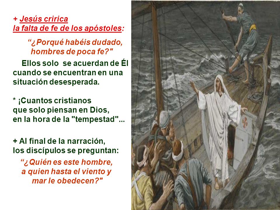 ¿Porqué habéis dudado, a quien hasta el viento y