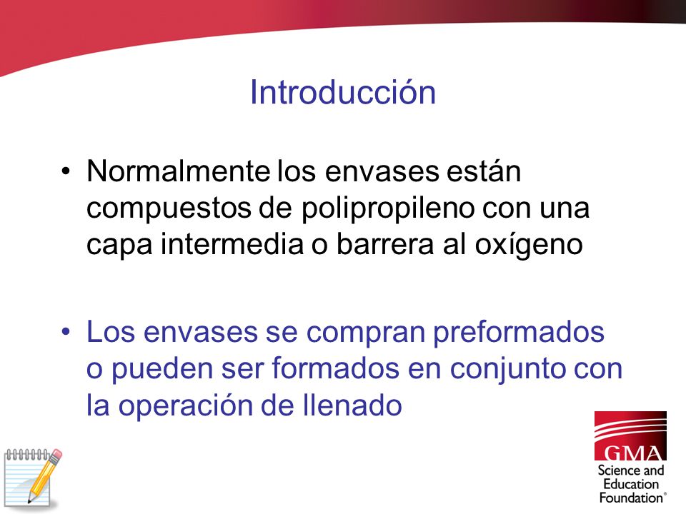 Introducción Normalmente los envases están compuestos de polipropileno con una capa intermedia o barrera al oxígeno.