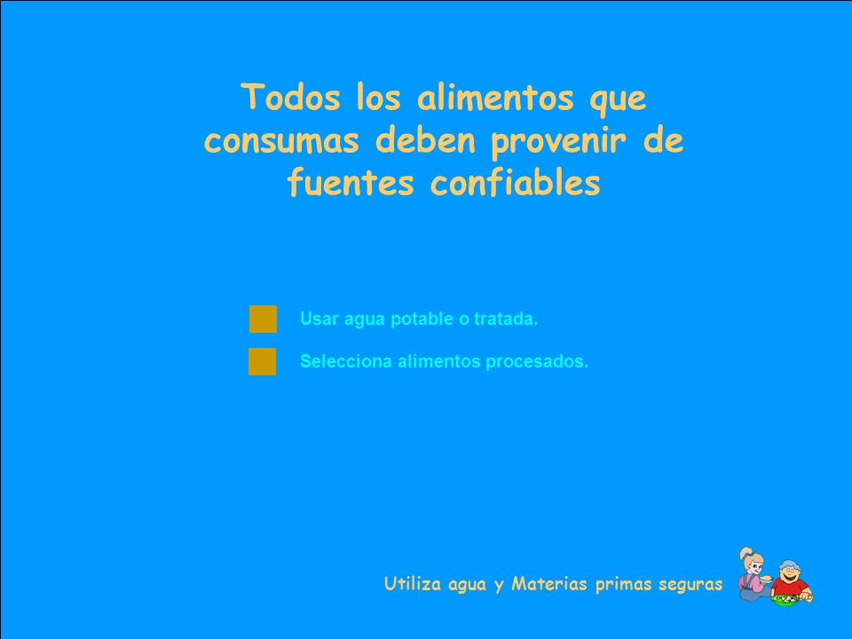 Todos los alimentos que consumas deben provenir de fuentes confiables