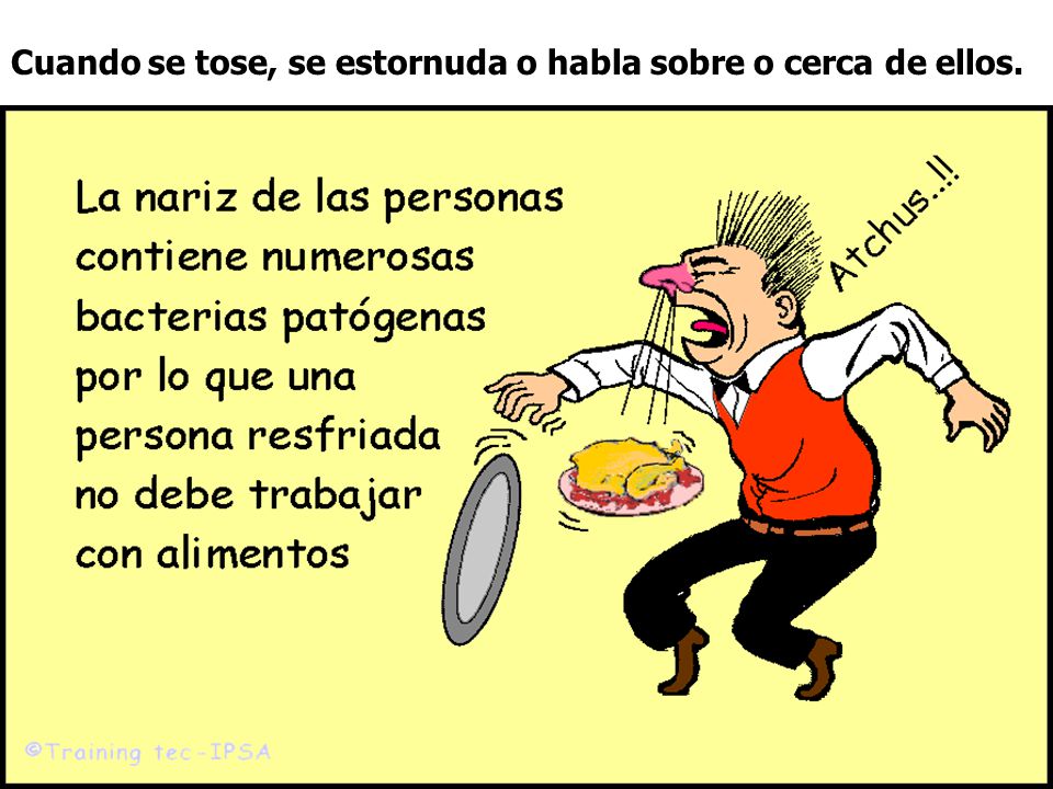 Cuando se tose, se estornuda o habla sobre o cerca de ellos.