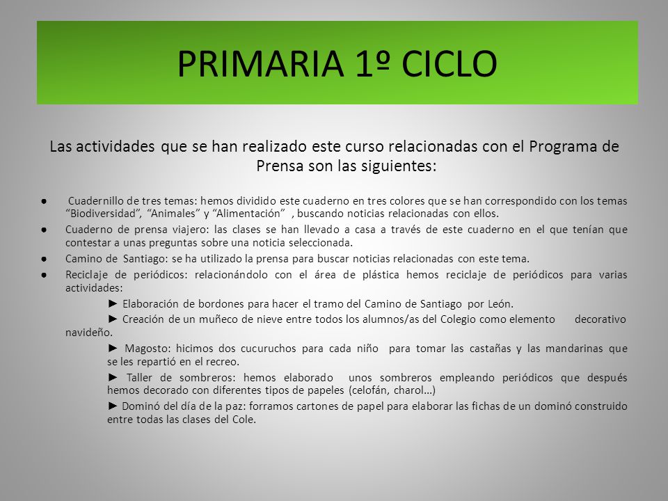 PRIMARIA 1º CICLO Las actividades que se han realizado este curso relacionadas con el Programa de Prensa son las siguientes: