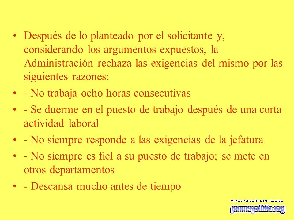 Después de lo planteado por el solicitante y, considerando los argumentos expuestos, la Administración rechaza las exigencias del mismo por las siguientes razones: