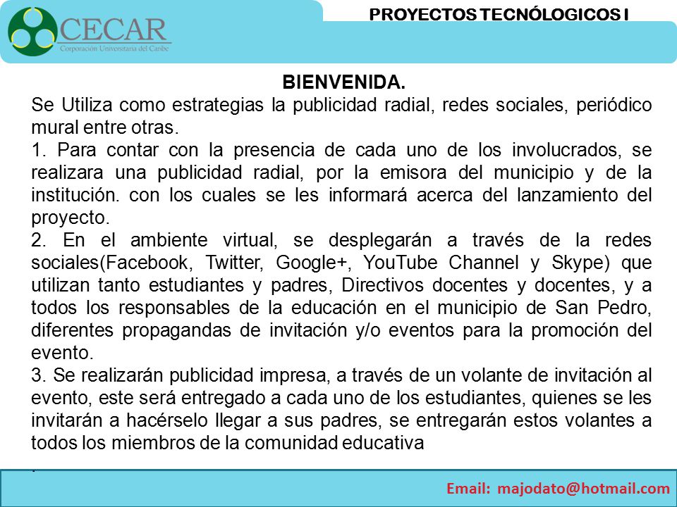 BIENVENIDA. Se Utiliza como estrategias la publicidad radial, redes sociales, periódico mural entre otras.