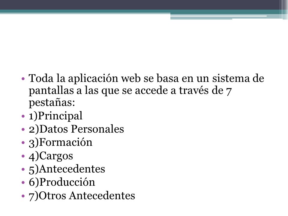 Toda la aplicación web se basa en un sistema de pantallas a las que se accede a través de 7 pestañas: