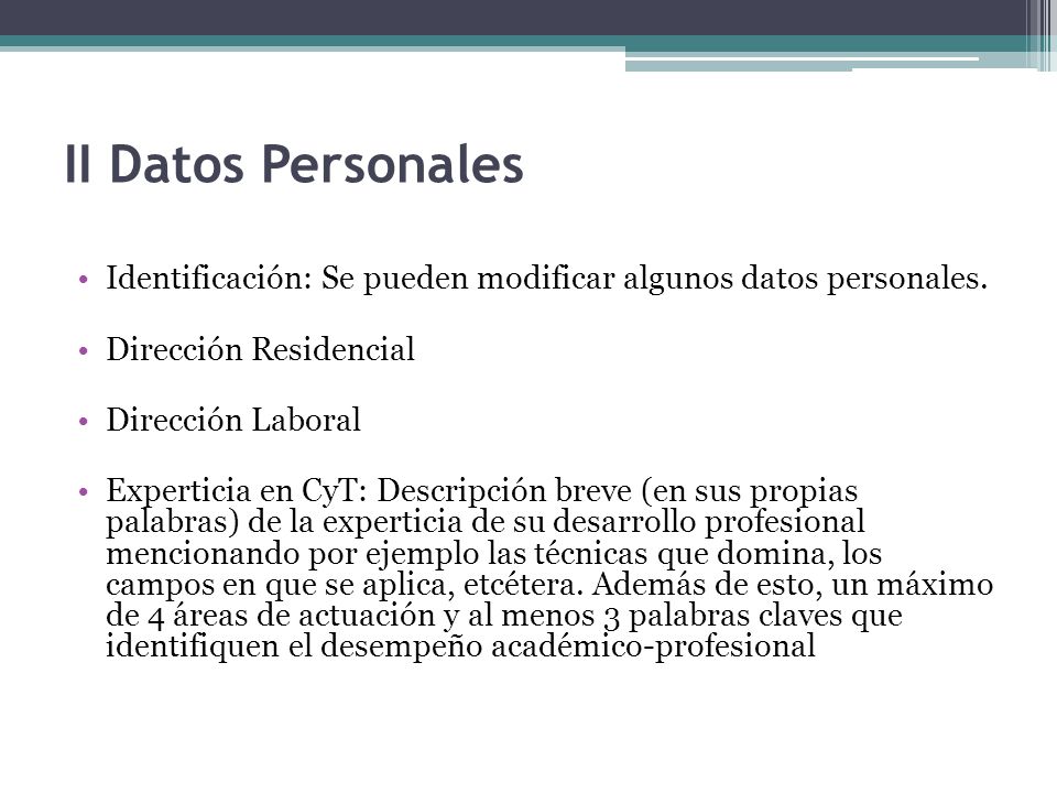 II Datos Personales Identificación: Se pueden modificar algunos datos personales. Dirección Residencial.