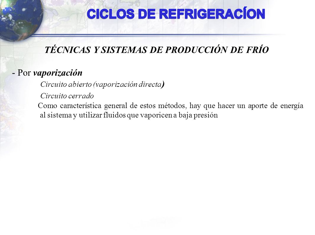 CICLOS DE REFRIGERACÍON TÉCNICAS Y SISTEMAS DE PRODUCCIÓN DE FRÍO