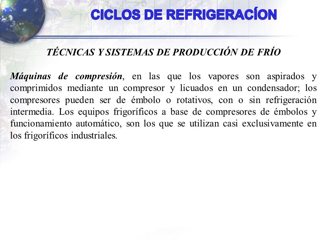 CICLOS DE REFRIGERACÍON TÉCNICAS Y SISTEMAS DE PRODUCCIÓN DE FRÍO